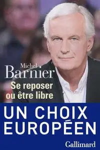 Michel Barnier, "Se reposer ou être libre"