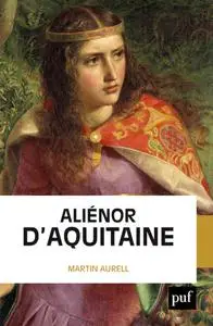 Martin Aurell, "Aliénor d'Aquitaine"