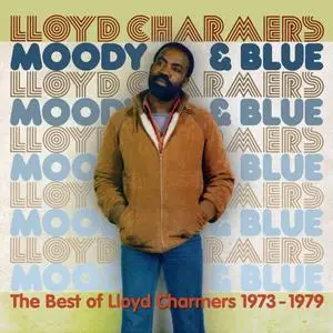 Lloyd Charmers - Moody & Blue - The Best of Lloyd Charmers 1972-1979 (2023)