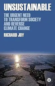 Unsustainable: The Urgent Need to Transform Society and Reverse Climate Change