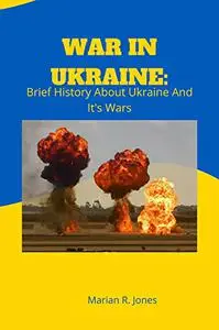 WAR IN UKRAINE: Brief History About Ukraine And It's Wars