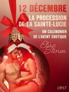 «12 décembre – La procession de la Sainte-Lucie – Un calendrier de l’Avent érotique» by Elise Storm