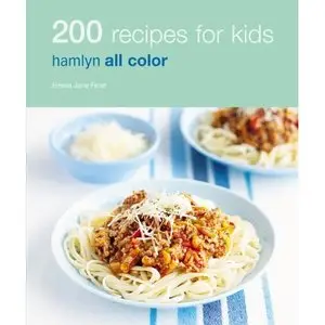 200 Recipes for Kids (Hamlyn All Colour Cookbooks)