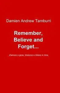 Remember, Believe and Forget…