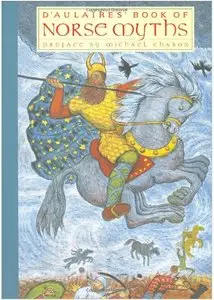 D'Aulaires' Book of Norse Myths by Ingri d'Aulaire, Edgar Parin d'Aulaire and Michael Chabon