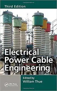 Electrical Power Cable Engineering, Third Edition (Repost)
