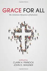 Grace for All: The Arminian Dynamics of Salvation