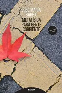 «Metafísica para gente corriente» by José María Barrio Maestre