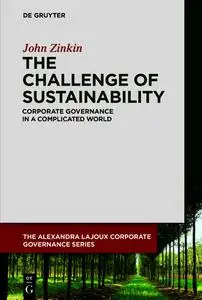 The Challenge of Sustainability: Corporate Governance in a Complicated World (The Alexandra Lajoux Corporate Governance)