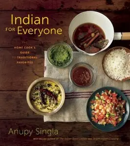 Indian for Everyone: The Home Cook's Guide to Traditional Favorites