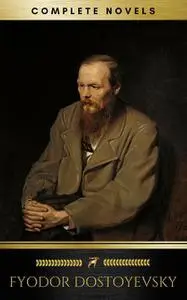 «Fyodor Dostoyevsky: The complete Novels (Golden Deer Classics)» by Fyodor Dostoevsky, Golden Deer Classics