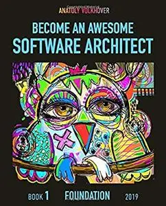 Become an Awesome Software Architect, Book 1: Foundation 2019