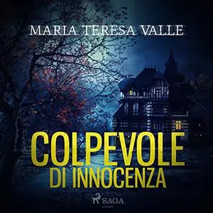 «Colpevole di innocenza» by Maria Teresa Valle