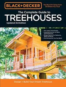Black & Decker The Complete Photo Guide to Treehouses 3rd Edition: Design and Build Your Dream Treehouse