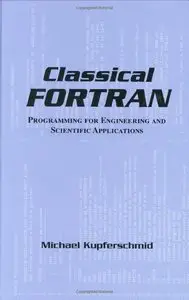 Classical FORTRAN: Programming for Engineering and Scientific Applications (Repost)