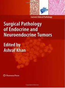 Surgical Pathology of Endocrine and Neuroendocrine Tumors