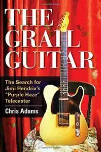 The Grail Guitar: The Search for Jimi Hendrix's Purple Haze Telecaster  (repost)