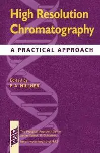 High Resolution Chromatography: A Practical Approach (Practical Approach Series)