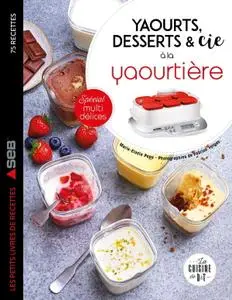 Marie-Elodie Pape, "Yaourts, desserts & cie à la yaourtière: Spécial multi délices"