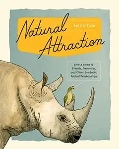 Natural Attraction: A Field Guide to Friends, Frenemies, and Other Symbiotic Animal Relationships (Repost)