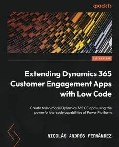 Extending Dynamics 365 Customer Engagement Apps with Low Code