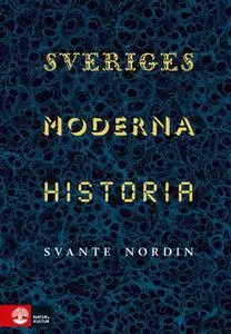 «Sveriges moderna historia» by Svante Nordin