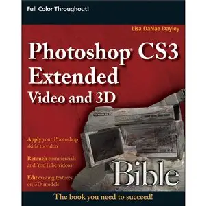 Photoshop CS3 Extended Video and 3D Bible