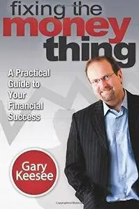 Fixing the Money Thing: A practical Guide to Your Financial Success (Repost)