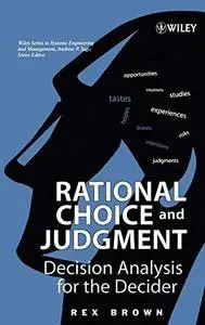 Rational Choice and Judgment - Decision Analysis for the Decider