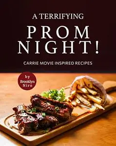 A Terrifying Prom Night!: Carrie Movie Inspired Recipes