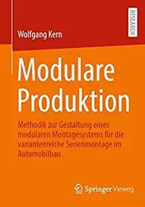 Modulare Produktion: Methodik zur Gestaltung eines modularen Montagesystems