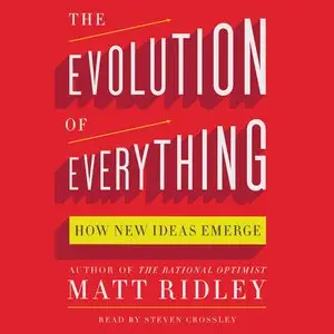 The Evolution of Everything: How New Ideas Emerge (Audiobook, repost)