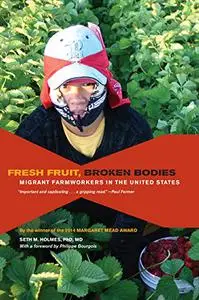 Fresh Fruit, Broken Bodies: Migrant Farmworkers in the United States (Volume 27)