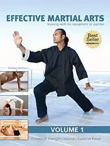 Effective Martial Arts Training with No Equipment or Partner vol. 1: Functional strength, Balance and Explosive power