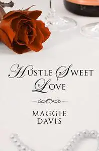 «Hustle Sweet Love» by Maggie Davis