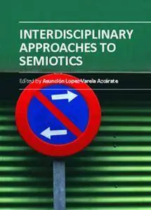 "Interdisciplinary Approaches to Semiotics" ed. by Asuncion Lopez-Varela Azcarate