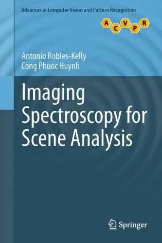 Imaging Spectroscopy for Scene Analysis (Advances in Computer Vision and Pattern Recognition)