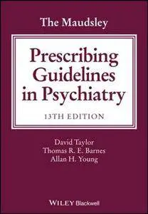 The Maudsley Prescribing Guidelines in Psychiatry, 13th Edition