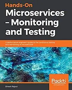 Hands-On Microservices – Monitoring and Testing: A performance engineer’s guide to the continuous testing (repost)