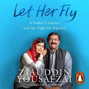 «Let Her Fly» by Ziauddin Yousafzai,Louise Carpenter