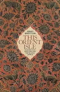 This Orient Isle: Elizabethan England and the Islamic World