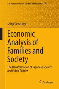 Economic Analysis of Families and Society: The Transformation of Japanese Society and Public Policies