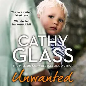 Unwanted: The Care System Failed Lara. Will She Fail Her Own Child? [Audiobook]