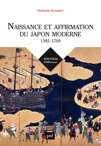 Naissance et affirmation du Japon moderne, 1392-1709 - Nathalie Kouamé