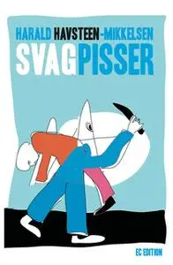 «Svagpisser» by Harald Havsteen-Mikkelsen
