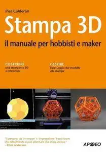 Pier Calderan, "Stampa 3D: Il manuale per hobbisti e maker" (repost)