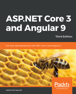 ASP.NET Core 3 and Angular 9 : Full Stack Web Development with .NET Core 3.1 and Angular 9, 3rd Edition [Repost]