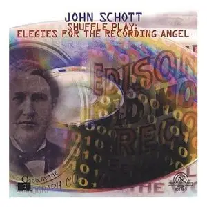 John Schott - Shuffle Play : Elegies For The Recording Angel (2000)