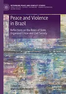 Peace and Violence in Brazil: Reflections on the Roles of State, Organized Crime and Civil Society