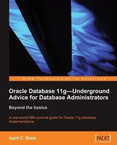 Oracle Database 11g - Underground Advice for Database Administrators (Repost)